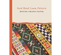 Seed Bead Loom Pattern Round Graph Paper: Bonus Materials List Sheets Included for Each Grid Graph Pattern Design