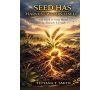 Seed has harvest withing itself: The Seed in Your Hand Is Already Enough