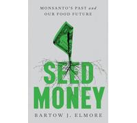 Seed Money: Monsanto's Past and Our Food Future