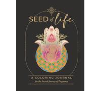 Seed of Life - A Coloring Journal for the Sacred Journey of Pregnancy: A Guided Weekly 8.5x11 Boho Keepsake for Gratitude, Mindfulness, Rituals, and Relaxation