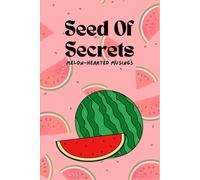 Seed of Secrets: Melon-Hearted Musings: A Sweet Notebook for Scribbles, Secrets & Sunny Doodles. Funny and Cute Gift Notebook Journal.