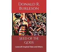 Seed of the Gods: Lovecraft-Inspired Tales and Others
