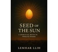 Seed of the Sun: A Spiritual Myth in Twelve Poems