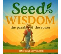 Seed Of Wisdom: The Parable of the Sower (Parable Kids Bible Stories)