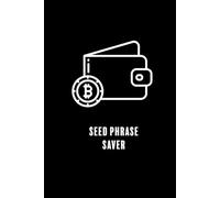 Seed Phrase Saver - 6x9 Logbook for Crypto Wallet Recovery Phrases & Private Keys: Secure offline journal for Web3, Bitcoin, Ethereum and crypto wallet backups - 77 pages, minimalist black cover