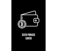 Seed Phrase Saver - 6x9 Logbook for Crypto Wallet Recovery Phrases & Private Keys: Secure offline journal for Web3, Bitcoin, Ethereum and crypto wallet backups - 77 pages, minimalist black cover