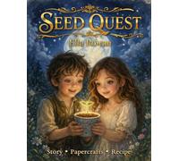 Seed Quest: A Cozy Nature and Gardening Adventure for Ages 4-8 Featuring Paper Crafts, Quest Tokens, and Screen-Free Activities (Ella Rowan's Quest Series)
