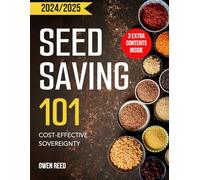 SEED SAVING 101: Cost-Effective Sovereignty - Build an Affordable Seed Bank for Self-Sufficiency. Master Techniques to Store Viable Seeds, Boost Germinations and Maintain Sustainable Crops.