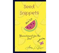 Seed Snippets: Nourishment For The Soul (Seed Snippet Volume 1)