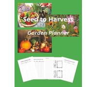Seed to Harvest Garden Planner