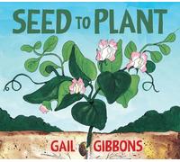 Seed to Plant: An Engaging Introduction to Seeds and Their Life Cycle Including Germination, Pollination, Plant Growth, and More