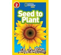 Seed to Plant: Level 2 (National Geographic Readers)