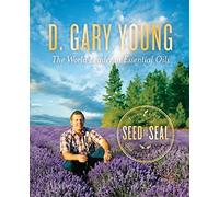 Seed to Seal: D. Gary Young by Mary Young (2015-11-08)