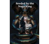 Seeded by the Naga King: She dove to rob the drowned god. He carried her out of the black water and kept her. A Dark Naga King Monster Breeding Romance. (Bred By Monsters)