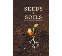 SEEDS AND SOILS: Biblical Lesson for An Accelerated Age (FAITH IN A FRACTURED AGE - A Four Book Christian Series)