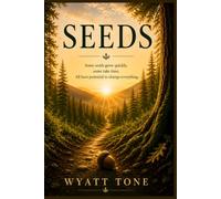 Seeds: How Small Moments Grow Into the Life You Were Meant to Live