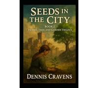 Seeds in the City: Book 2 Sword, Tree, and Garden Trilogy