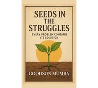 SEEDS IN THE STRUGGLES: EVERY PROBLEM CONTAINS ITS SOLUTION