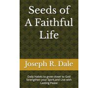 Seeds of A Faithful Life: Daily Habits to grow closer to God Strengthen your Spirit,and Live with Lasting Pease (Healing with God Series)