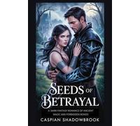 Seeds of Betrayal: A Dark Fantasy Romance of Ancient Magic and Forbidden Bonds (FATED WITCHES OF AETHELGARD)