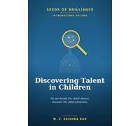 SEEDS OF BRILLIANCE THE INTRODUCTORY VOLUME DISCOVERING TALENT IN CHILDREN: What Every Parent, Grandparent, and Educator Needs to Know Before the Journey Begins