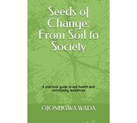 Seeds of Change: From Soil to Society