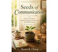 Seeds of Communication: Volume One of The Seeds Series: A Parent’s Guide to Planting Language, Connection, and Faith at Home