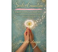 Seeds of Connection: A MOM & DAUGHTER JOURNAL for Communication, Sharing Dreams, and Growing Together