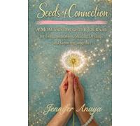 Seeds of Connection: A MOM & DAUGHTER JOURNAL for Communication, Sharing Dreams, and Growing Together