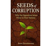 Seeds of Corruption:: Why the Opposition seizes the Poor Nations
