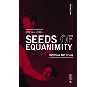 Seeds of equanimity. Knowing and being (Philosophy)