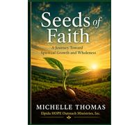 Seeds of Faith: A Journey Toward Spiritual Growth and Wholeness