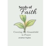 Seeds of Faith: Covering my Grandchild in Prayer