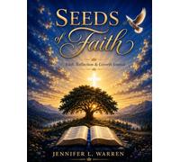 Seeds of Faith: Faith, Reflection & Growth Journal
