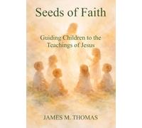 Seeds of Faith: Guiding Children to the Teachings of Jesus