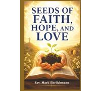 SEEDS OF FAITH, HOPE, AND LOVE