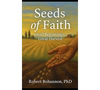 Seeds of Faith: Small Beginnings, Great Harvest (Dr. Bob's Informational Book Series)