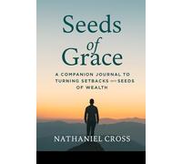 Seeds of Grace: A companion Journal To Turning Setbacks into Seeds of Wealth