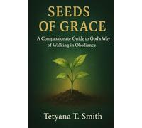 Seeds of Grace: A Compassionate Guide to God's Way