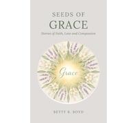Seeds of Grace: Stories of Faith, Love and Compassion