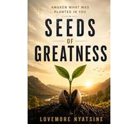 Seeds of Greatness: Awaken What Was Planted in You