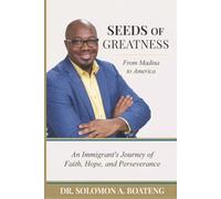 Seeds of Greatness: From Madina to America - An Immigrant's Story of Hope, Faith, Resilience and Perseverance