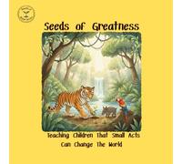 Seeds of Greatness: Teaching Children That Small Acts Can Change The World (Seeds of Hope Series)