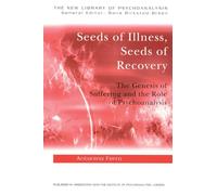 Seeds of Illness, Seeds of Recovery: The Genesis of Suffering and the Role of Psychoanalysis (The New Library of Psychoanalysis)