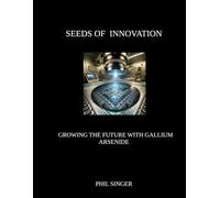SEEDS OF INNOVATION: GROWING THE FUTURE WITH GALLIUM ARSENIDE