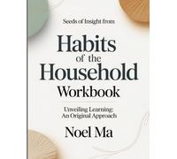 Seeds Of Insight From Habits Of The Household: Unveiling learning: an original approach