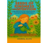 Seeds of Kindness and Intention: A Mindful Coloring and Gratitude Journal for Kids and Families