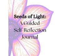 Seeds of Light: A Guided Self-Reflection Journal