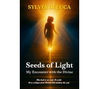 Seeds of Light My Encounter with the Divine