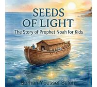 Seeds of Light: Stories of the Prophets: The Story of Prophet Noah for Kids
